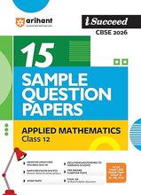 Load image into Gallery viewer, Arihant I Succeed CBSE Sample Question Papers Class 12 Applied Mathematics Exam 2026 | 15 Sample Papers | Based on Latest CBSE Specimen Paper | Rapid Revision Sheets, Syllabus Tracking Sheet, Pre-Board Chapter Tests, Mind Maps, Final 50 Questions
