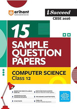 Load image into Gallery viewer, Arihant I Succeed CBSE Sample Question Papers Class 12 Computer Science Exam 2026 | 15 Sample Papers | Based on Latest CBSE Specimen Paper | Rapid Revision Sheets, Pre-Board Chapter Tests, Mind Maps, Final 50 Questions, Answers as per Marking Scheme