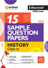 Load image into Gallery viewer, Arihant I Succeed CBSE Sample Question Papers Class 12 History Exam 2026 | 15 Sample Papers | Based on Latest CBSE Specimen Paper | Rapid Revision Sheets, Syllabus Tracking Sheet, Pre-Board Chapter Tests, Final 50 Questions