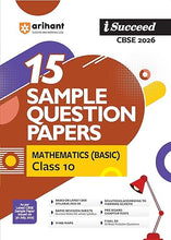 Load image into Gallery viewer, Arihant I Succeed CBSE Sample Question Papers Class 10 Mathematics Basic Exam 2026 | 15 Sample Papers | Based on Latest CBSE Specimen Paper | Rapid Revision Sheets, Pre-Board Chapter Tests, Mind Maps, Final 50 Questions, Solutions as per Marking Scheme