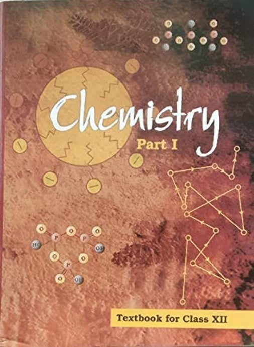 NCERT Chemistry I for Class 12 - latest edition as per NCERT/CBSE - Booksfy