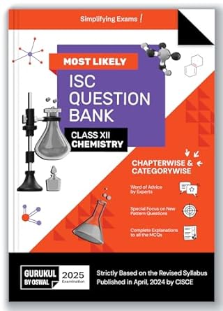 Gurukul By Oswal Chemistry Most Likely Question Bank : ISC Class 12 for 2025 Exam