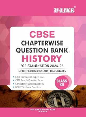 U-LIKE Class 12 History CBSE Chapterwise Question Bank 2024-25