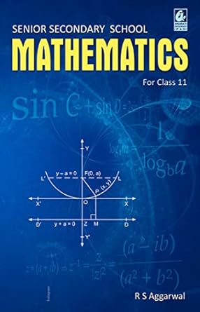 Senior Secondary School Mathematics for Class 11 by R S Aggarwal (2023-24)