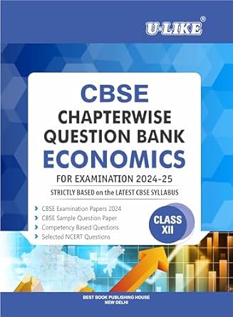 U-LIKE Class 12 Economics CBSE Chapterwise Question Bank 2024-25