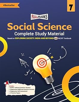 Full Marks Social Science Complete Study Material Class 7 | Based on EXPLORING SOCIETY: INDIA AND BEYOND New NCERT Textbook and CBSE Syllabus | Includes Chapterwise Summary, Solved Q/A, Practice Papers and More