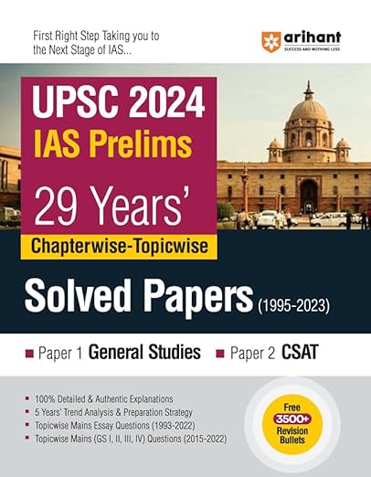 Arihant 29 Years' UPSC Civil Services IAS Prelims Chapterwise-Topicwise Solved Papers 1 & 2 (1995 - 2023) | General Studies & CSAT | Free 3500+ Revision Bullets