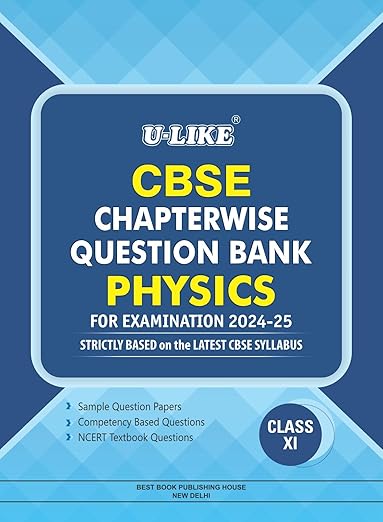 U-LIKE Class 11 Physics CBSE Chapterwise Question Bank 2024-25