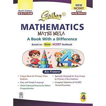 Golden Mathematics Study Material Based on NEW NCERT Maths Mela For Class 4 | Easy and Simple Language | Multi Coloured Pictures for Better Comprehension | Complete Solutions of NCERT Textual Exercises