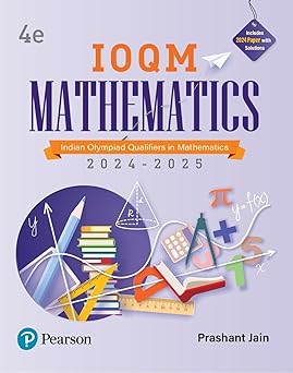 New Edition - IOQM Mathematics, 4th Edition | Indian Olympiad Qualifiers in Mathematics 2024 – 2025 | American Invitational Mathematics Examination (AIME) | Includes 2024 Paper with Solutions | - Pearson