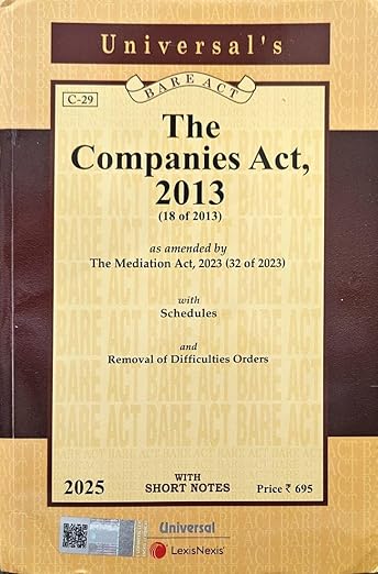 Universal's Companies Act, 2013 (18 of 2013), Amended by Mediation Act, 2023 with Schedules, Removal of Difficulties Orders, 2025 Edition