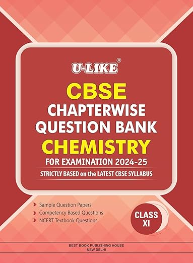 U-LIKE Class 11 Chemistry CBSE Chapterwise Question Bank 2024-25