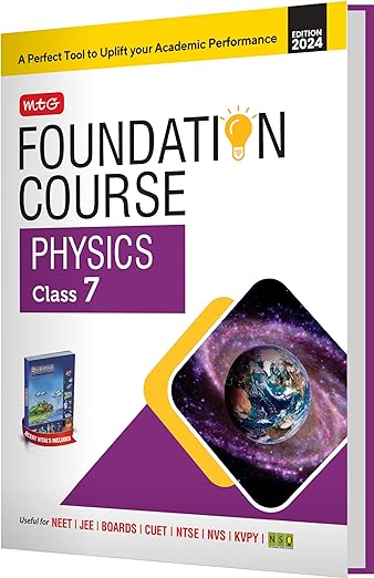 MTG Foundation Course Class 7 Physics Book For IIT JEE, NEET, NSO Olympiad, NTSE, NVS, KVPY & Boards Exam | Based on NCERT Latest Pattern 2024-25