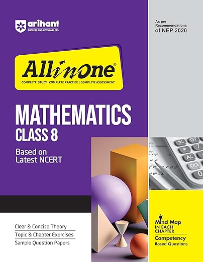 Arihant All In One Mathematics Class 8 Based On Latest NCERT For CBSE Exams 2025 | Mind map in each chapter | Clear & Concise Theory | Intext & Chapter Exercises | Sample Question Papers