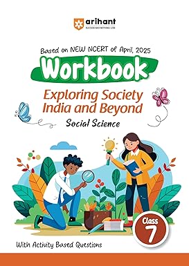 Arihant Social Science Class 7 Workbook Based on NEW NCERT April 2025 | Exploring Society India and Beyond | With Activity-Based Question