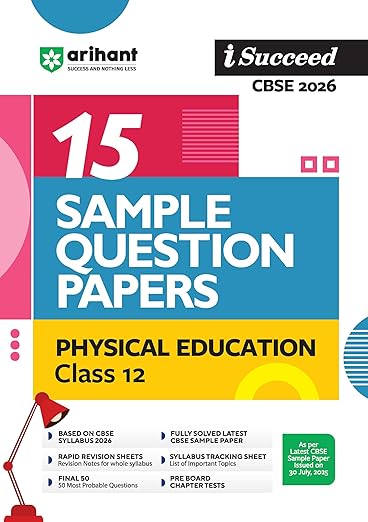 Arihant i Succeed CBSE 15 Sample Question Papers Physical Education Class 12 For Exam 2026 | Based on Latest CBSE Syllabus | With Solved Board Paper 2025, Mind Maps, Rapid Revision Sheets & Final 50 Important Questions | English Medium