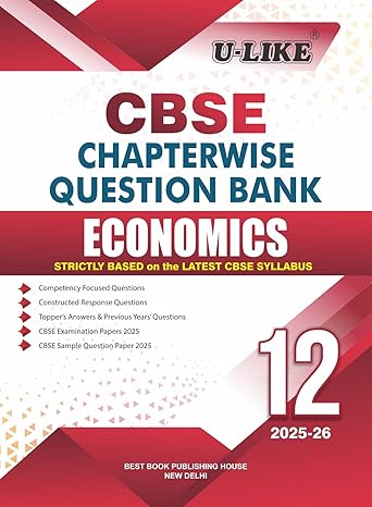 U-LIKE Class 12 Economics CBSE Chapterwise Question Bank 2025-26