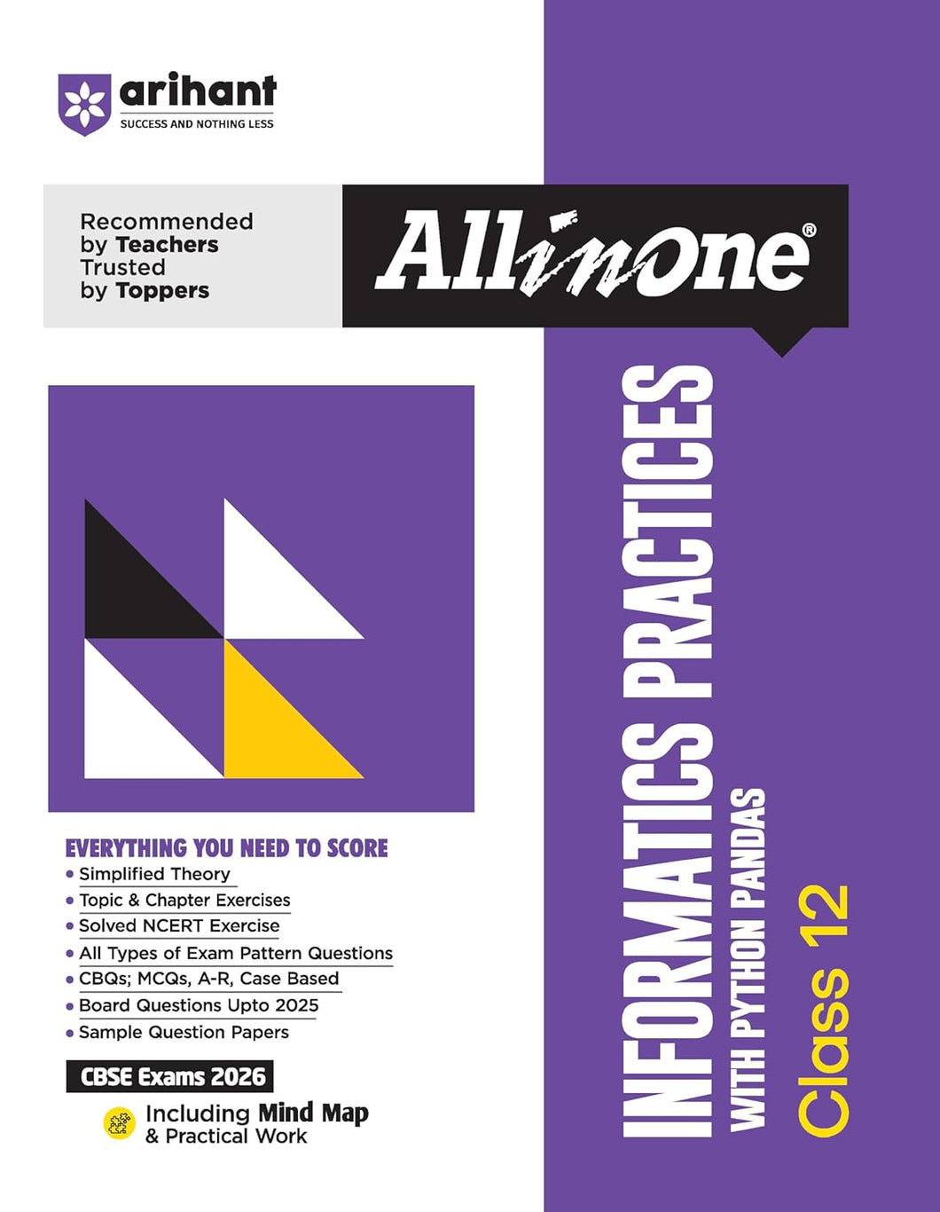 Arihant All in One Informatics Practices Class 12 with Python Pandas for CBSE Exams 2026 | Mind Maps, Simplified Theory, Topic & Chapter Exercise, CBQs, MCQs, Solved Exercises and Sample Papers