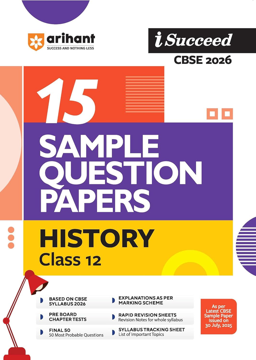 Arihant I Succeed CBSE Sample Question Papers Class 12 History Exam 2026 | 15 Sample Papers | Based on Latest CBSE Specimen Paper | Rapid Revision Sheets, Syllabus Tracking Sheet, Pre-Board Chapter Tests, Final 50 Questions