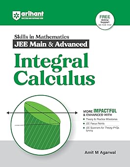 Arihant Skills in Mathematics for JEE Main & Advanced- Integral Calculus | Fully revised with Theory and Practice Milestones, JEE Focus Points, JEE Scanner for Theory-PYQs Syncing | For Exam Exam 2025-26