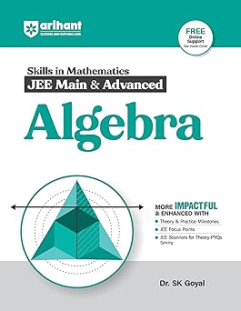 Arihant Skills in Mathematics for JEE Main & Advanced- Algebra | Fully revised with Theory and Practice Milestones, JEE Focus Points, JEE Scanner for Theory-PYQs Syncing | For Exam Exam 2025-26