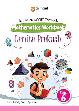 Arihant Based On NCERT Textbook Mathematics Workbook Ganita Prakash Class 6