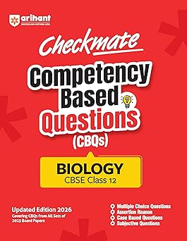 Arihant Checkmate CBQs Biology For CBSE Class 12 | Competency Based Questions and Chapterwise Practice from 2025 Board Papers | MCQs, Assertion-Reason, Case-Based & Subjective Types | Updated Edition 2026