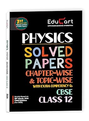 Educart CBSE Class 12 Physics Chapter-Wise Solved Papers 2025-26 on new Syllabus 2026