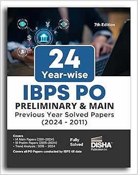 24 Year-wise IBPS PO Preliminary & Main Exams Previous Year Solved Papers (2011 - 2024) 7th Edition