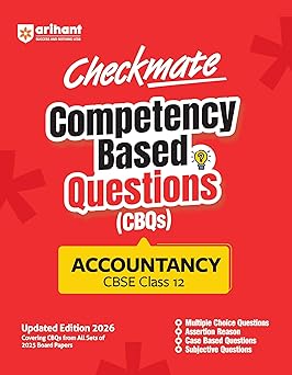 Arihant Checkmate CBQs Accountancy For CBSE Class 12 | Competency Based Questions and Chapterwise Practice from 2025 Board Papers | MCQs, Assertion-Reason, Case-Based & Subjective Types | Updated Edition 2026
