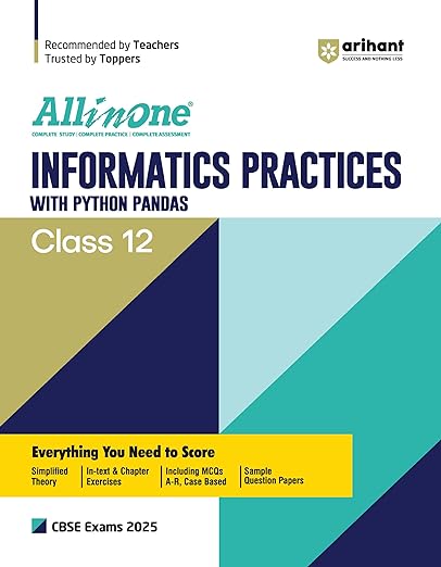 All In One Infomatics Practices With PYTHON PANDAS Based On Latest Class 12 NCERT For CBSE Exams 2025 | Mind map in each chapter | Clear & Concise Theory | Intext & Chapter Exercises | Sample Question Papers