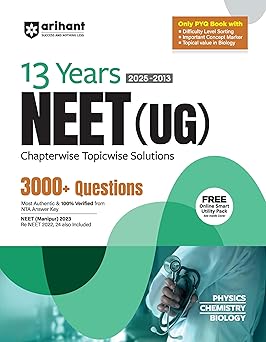 Arihant 13 Years NEET (UG) Physics, Chemistry & Biology Chapterwise Topicwise Solved Papers (2025–2013) | With 3000+ PYQs, Includes Manipur 2023 and Re-NEET 2022, 2024 | | Verified with NTA Answer Key