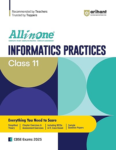 All In One Informatics Practices Class 11th Based On Latest NCERT For CBSE Exams 2025 | Mind map in each chapter | Clear & Concise Theory | Intext & Chapter Exercises | Sample Question Papers