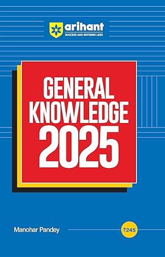 Arihant General Knowledge 2025 with Current Affairs Update For All Competitive Exams | UPSC, State PSC, SSC, Bank, Railways RRB, Defence NDA/CDS, CUET , Teaching, State Govt & other