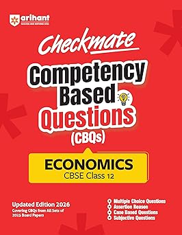 Arihant Checkmate CBQs Economics For CBSE Class 12 | Competency Based Questions and Chapterwise Practice from 2025 Board Papers | MCQs, Assertion-Reason, Case-Based & Subjective Types | Updated Edition 2026