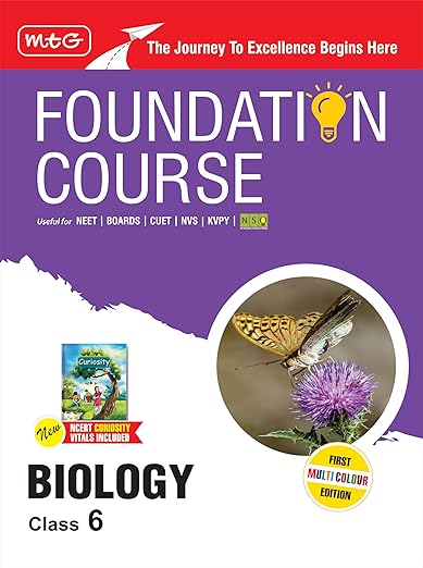 MTG Foundation Course Class 6 Biology Book (Edition 2025) For NEET NSO Olympiad CUET NVS KVPY & Boards Exam | Based on NCERT Latest Pattern