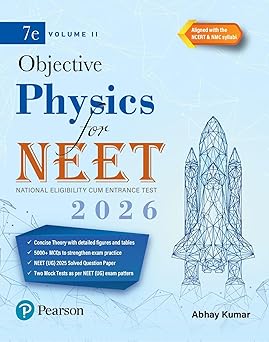 Pearson Objective Physics for NEET Volume II – 2026 | As Per NCERT & NMC Syllabi | 5000+ MCQs to Strengthen Exam Practice | Chapter wise PYQ & NEET (UG) 2025 Solved Paper | 2 Mock Tests as Per NEET Exam Pattern | - 7th Edition