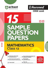 Load image into Gallery viewer, Arihant i-Succeed 15 Sample Question Papers Mathematics Class 12th | For CBSE Exams 2026
