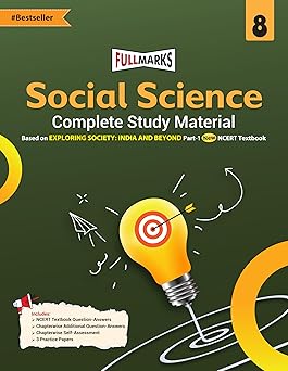 Full Marks Social Science EXPLORING SOCIETY Class 8 Complete Study Material – for CBSE 2026 Exams | New Edition as per Latest NCERT Textbooks | Quick Revision Summaries, Solved Q&A, PYQs, CBQs, Sample Papers