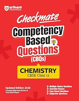 Arihant Checkmate CBQs Chemistry For CBSE Class 12 | Competency Based Questions and Chapterwise Practice from 2025 Board Papers | MCQs, Assertion-Reason, Case-Based & Subjective Types | Updated Edition 2026