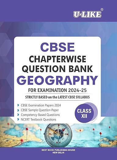 U-LIKE Class 12 Geography CBSE Chapterwise Question Bank 2024-25