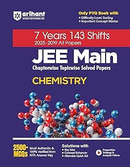 Arihant 7 Years JEE Main Chemistry Chapterwise & Topicwise Solved Papers | 143 Shifts (2025–2019) | 2500+ MCQs with NTA Answer Key | Includes Key Ideas, Concept Enhancer, Difficulty Level Sorting & Concept Markers | JEE Main Preparation Book