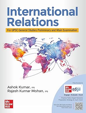 International Relations (English) for UPSC CSE 2025 by Ashok Kumar (IPS Retd.) and Dr Rajesh Mohan (IPS) | 1st edition (latest) | IR for UPSC competitive exams - Prelims, Mains and Interview | State PSCs exams/ PCS exams |