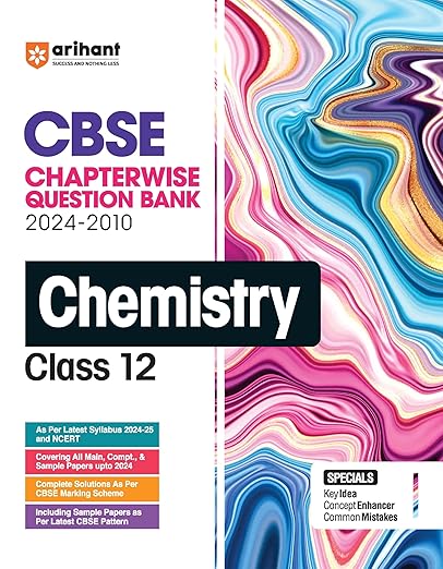 Arihant CBSE Chapterwise Question Bank | Chemistry | (2024-2010) With Solutions For Chemistry Class 12th | Previous Year Questions (PYQ) | All Main | Compt & Sample Papers upto 2024 | Class - 12th | Chemistry | Chapterwise Question Bank | For Exam 2024-25