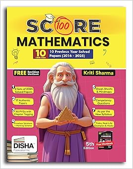 Disha Score 100 Mathematics (Standard) CBSE Class 10 - 10 Previous Year-wise Solved Papers (2016 - 2025) 5th Edition | PYQs, Mindmaps, Cheat Sheets, CBQs for 2026 Exam| Book by Kriti Sharma