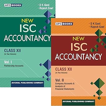 APC Books New ISC Accountancy Class 12 Set, Vol. I & II, by D K Goel, Rajesh Goel, Shelly Goel 2025-26 Examination