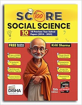 Disha Score 100 Social Science CBSE Class 10 - 10 Previous Year-wise Solved Papers (2016 - 2025) 5th Edition| Revision Workbook, PYQs, Mindmaps, Cheat Sheets, CBQs for 2026 Exam| Book by Kriti Sharma