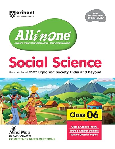 Arihant All in One Social Science for Class 6 | Based on the latest NCERT Exploring Society India and Beyond | Mind Map in Each Chapter and Competency-Based Questions | Complete Study, Complete Practice, Complete Assessment