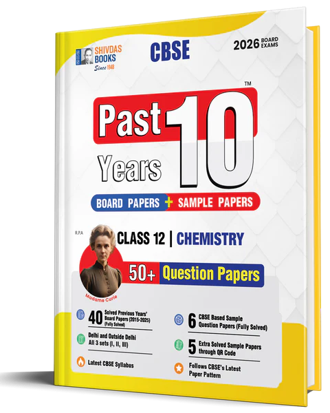 Shivdas CBSE Class 12 Previous 10 Years Question Papers (2015-2025) Fully Solved Chemistry 10+ CBSE Sample Papers Delhi and OD All Sets (I,II,III) for 2026 Board Exams | Latest Syllabus