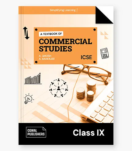 Oswal Commercial Studies Textbook for ICSE Class 9 : By A. Ghosh, A. Banerjee